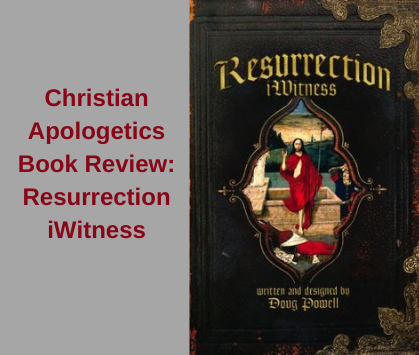 Christian Apologetics Book Review: Resurrection iWitness